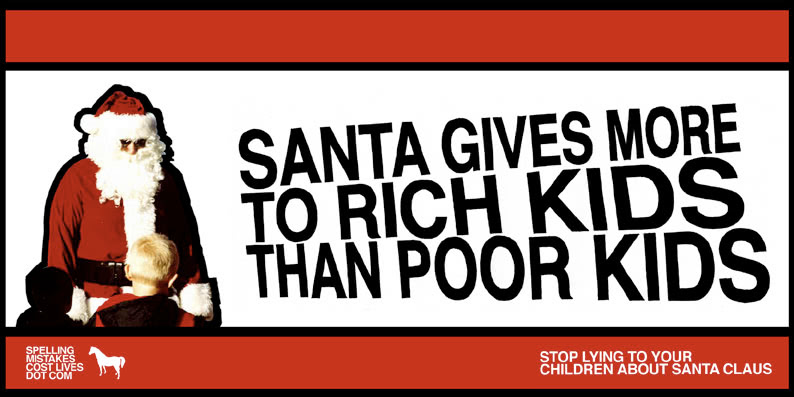 &ldquo;Santa gives more to rich kids than poor kids&rdquo; billboard, <em>SpellingMistakesCostLives.com</em>